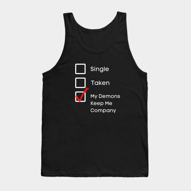 My Demons Keep Me Company Tank Top by EvolvedandLovingIt